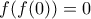 f (f (0))=0
