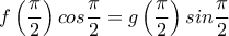 f\left (\dfrac{\pi }{2} \right )cos \dfrac{\pi }{2} =g\left (\dfrac{\pi }{2} \right )sin \dfrac{\pi }{2}