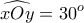 \displaystyle{ \widehat{xOy}=30^o}