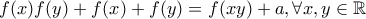 f(x)f(y)+f(x)+f(y)=f(xy)+a, \forall x,y \in \mathbb{R}