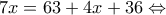 7x=63+4x+36\Leftrightarrow