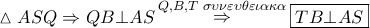 \vartriangle ASQ \Rightarrow QB \bot AS\mathop  \Rightarrow \limits^{Q,B,T\,\,\sigma \upsilon \nu \varepsilon \upsilon \theta \varepsilon \iota \alpha \kappa \alpha } \boxed{TB \bot AS}