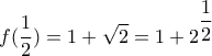 \displaystyle f(\dfrac{1}{2})=1+\sqrt{2}=1+2^{\dfrac{1}{2}}
