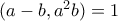 (a-b,a^2b)=1