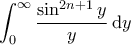 \displaystyle{\int_{0}^{\infty} \frac{\sin^{2n+1} y}{y} \, \mathrm{d}y}