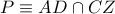 P\equiv AD\cap CZ