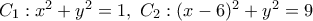 C_1:x^2+y^2=1,~C_2:(x-6)^2+y^2=9