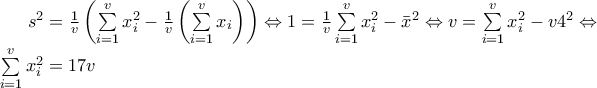 {{s}^{2}}=\frac{1}{v}\left( \sum\limits_{i=1}^{v}{x_{i}^{2}-\frac{1}{v}\left( \sum\limits_{i=1}^{v}{{{x}_{i}}} \right)} \right)\Leftrightarrow 1=\frac{1}{v}\sum\limits_{i=1}^{v}{x_{i}^{2}}-{{\bar{x}}^{2}}\Leftrightarrow v=\sum\limits_{i=1}^{v}{x_{i}^{2}}-v{{4}^{2}}\Leftrightarrow \sum\limits_{i=1}^{v}{x_{i}^{2}}=17v