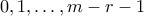 0,1,\ldots,m-r-1
