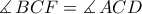 \measuredangle \,BCF=\measuredangle \,ACD