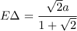 \displaystyle{ E\Delta = \frac{\sqrt{2}a}{1+\sqrt{2}}