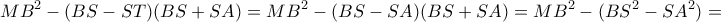\displaystyle{MB^2-(BS-ST)(BS+SA)=MB^2-(BS-SA)(BS+SA)=MB^2-(BS^2-SA^2)=}