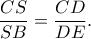 \displaystyle
\frac{CS}{SB} = \frac{CD}{DE}.
\displaystyle
\frac{CS}{SB} = \frac{CD}{DE}.