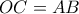 \displaystyle{OC=AB}