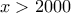 x >2000 x >2000