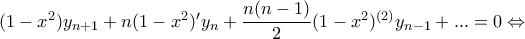 (1-x^2)y_{n+1} +n(1-x^2)'y_{n}+\dfrac{n(n-1)}{2}(1-x^2)^{(2)}y_{n-1}+...=0 \Leftrightarrow