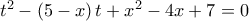 t^2  - \left( {5 - x} \right)t + x^2  - 4x + 7 = 0