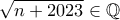 \sqrt{n+2023}\in\mathbb{Q}