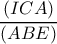 \dfrac{\left ( ICA \right )}{(ABE)}
