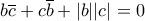 \displaystyle{b \overline {c}+c \overline{b}+|b||c|=0}
