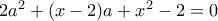 2a^2+(x-2)a+x^2-2=0