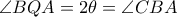 \angle BQA=2\theta =\angle CBA