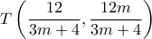 \displaystyle{T \left (\dfrac {12}{3m+4} , \dfrac {12m}{3m+4} \right )}