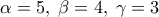 \displaystyle \alpha  = 5,\;\beta  = 4,\;\gamma  = 3