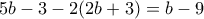 5b-3-2(2b+3) = b-9