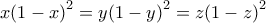 x{{\left( 1-x \right)}^{2}}=y{{\left( 1-y \right)}^{2}}=z{{\left( 1-z \right)}^{2}}
