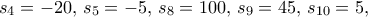 s_4=-20, \, s_5=-5, \, s_8=100, \,s_9=45, \,s_{10}=5,