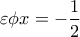 \displaystyle{\varepsilon \phi x=-\frac{1}{2}}