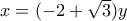 x=(-2+\sqrt{3})y
