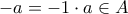-a=-1\cdot a \in A