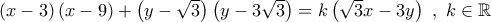 \left( {x - 3} \right)\left( {x - 9} \right) + \left( {y - \sqrt 3 } \right)\left( {y - 3\sqrt 3 } \right) = k\left( {\sqrt 3 x - 3y} \right)\,\,,\,\,k \in \mathbb{R} \left( {x - 3} \right)\left( {x - 9} \right) + \left( {y - \sqrt 3 } \right)\left( {y - 3\sqrt 3 } \right) = k\left( {\sqrt 3 x - 3y} \right)\,\,,\,\,k \in \mathbb{R}