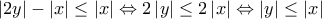 \displaystyle{\left| {2y} \right| - \left| x \right| \le \left| x \right| \Leftrightarrow 2\left| y \right| \le 2\left| x \right| \Leftrightarrow \left| y \right| \le \left| x \right|}