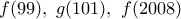 f(99),\ g(101),\ f(2008)