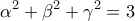 \displaystyle{\alpha^2+\beta^2+\gamma^2=3}
