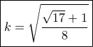 \boxed{k = \sqrt {\frac{{\sqrt {17} + 1}}{8}} } \boxed{k = \sqrt {\frac{{\sqrt {17} + 1}}{8}} }