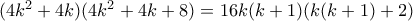 (4k^2+4k)(4k^2+4k+8)=16k(k+1)(k(k+1)+2)