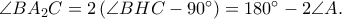 \angle BA_{2}C=2\left ( \angle BHC-90^\circ\right )=180^\circ-2\angle A. \angle BA_{2}C=2\left ( \angle BHC-90^\circ\right )=180^\circ-2\angle A.