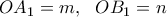 \displaystyle{OA_1=m,  \  \ OB_1=n}