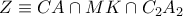 Z\equiv CA\cap MK\cap {{C}_{2}}{{A}_{2}}