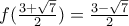 f(\frac{3+\sqrt{7}}{2}) =\frac{3-\sqrt{7}}{2}