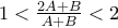 1<\frac{2A+B}{A+B}<2