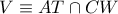 V\equiv AT\cap CW