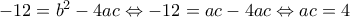 -12=b^{2}-4ac\Leftrightarrow -12=ac-4ac \Leftrightarrow ac=4