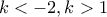k<-2,k>1