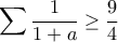 \displaystyle \sum \frac{1}{1+a} \geq \frac{9}{4}
