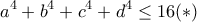 \displaystyle{a^4+b^4+c^4+d^4\leq 16 (*)}